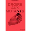 Image de Croire aux mutants
