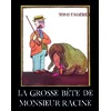 Image de Grosse bete de monsieur racine (la)