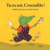 Image de Tu es sot, crocodilo !