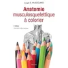 Image de Anatomie musculosquelettique à colorier, 2e éd.