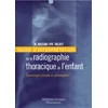 Image de Guide d'interprétation de la radiographie thoracique de l'enfant : séméiologie normale et pathologique