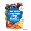 Image de Mes repas et goûters super healthy