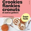 Image de Super facile - crookies, flankies, cronuts et autres goûters