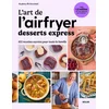 Image de L'art de l'airfryer - desserts express - 102 recettes sucrées pour toute la famille