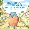 Image de Le jour où loup gris est devenu bleu