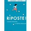 Image de Riposte ! comment répondre à la bêtise ordinaire