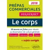 Image de Le corps. 50 oeuvres en fiches pour réussir sa dissertation de culture générale - prépas commerciales ece / ecs / ect 2018