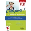 Image de Fle. c'est parti ! cahier d'activités pour apprendre ou réviser les bases du français langue étrangère. vocabulaire, grammaire, compréhension orale, expression orale et écrite. (de a1 à a2) (avec fichiers audio)