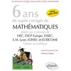 Image de 6 ans de sujets corrigés de mathématiques posés aux concours HEC, ESCP Europe, ESSEC, EM Lyon, EDHEC et Ecricome