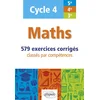 Image de Maths - cycle 4 (5e-4e-3e) - 579 exercices corrigés classés par compétences
