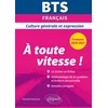 Image de Bts à toute vitesse ! - culture générale et expression - examens 2020 et 2021