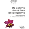 Image de De la chimie des solutions à l'électrochimie - thermodynamique et cinétique électrochimiques