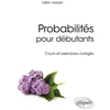 Image de Probabilités pour débutants - cours et exercices corrigés