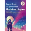 Image de S'aventurer au pays des mathématiques - 6e