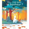 Image de Dis, c'est quoi le bonheur ?
