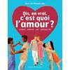 Image de Dis, en vrai, c'est quoi l'amour ? - nouvelle édition