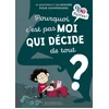 Image de Pourquoi c'est pas moi qui décide de tout ?