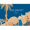 Image de Non, pas toi !