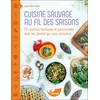 Image de Cuisine sauvage au fil des saisons - 112 recettes familiales et gourmandes avec les plantes qui nous entourent