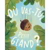 Image de Où vas-tu, petit gland ?