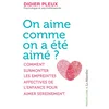 Image de On aime comme on a été aimé ? - comment surmonter les empreintes affectives de l'enfance pour aimer