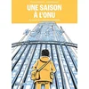Image de Une saison à l'onu - au coeur de la diplomatie mondiale