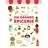 Image de Ma grande épicerie : les essentiels du quotidien illustrés et expliqués aux enfants