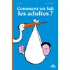 Image de Comment on fait les adultes ?