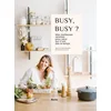 Image de Busy, busy ? Mes meilleures recettes pour ceux qui n'ont pas le temps