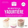Image de Mes recettes à la yaourtière - 150 recettes de yaourts, desserts et gâteaux faciles et rapides !