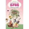 Image de La guerre du gras - une histoire politique et gastronomique