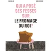 Image de Qui a posé ses fesses sur le fromage du roi ?
