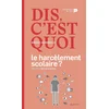 Image de Dis, c'est quoi le harcèlement scolaire ?