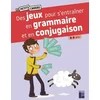 Image de Des jeux pour s'entrainer en grammaire et en conjugaison 8-9 ans