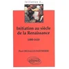 Image de Initiation au siècle de la renaissance 1480-1610