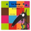 Image de Le loup qui voulait changer de couleur