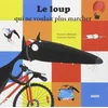 Image de Le loup qui ne voulait plus marcher