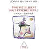 Image de Trop intelligent pour être heureux ?