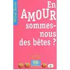 Image de En amour sommes-nous des bêtes ?