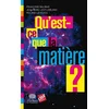 Image de Qu'est-ce que la matière ?