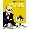 Image de Le corbusier - le corbusier, architecte parmi les hommes