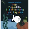Image de Petit poisson blanc à la découverte des cinq sens