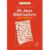 Image de 40 jeux littéraires pour amateurs