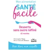 Image de Mon alimentation santé facile desserts sans sucre raffiné