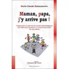 Image de Maman, papa, j'y arrive pas !