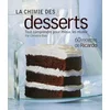 Image de La chimie des desserts. tout comprendre pour mieux les reussir