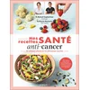 Image de Mes recettes santé : anti-cancer