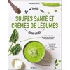 Image de Je m'initie aux soupes santé et crèmes de légumes - guide visuel