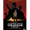 Image de Le dernier témoin d'oradour-sur-glane