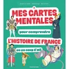 Image de Mes cartes mentales pour comprendre l'histoire de france en un coup d'oeil